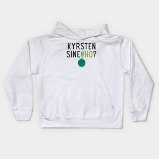 Krysten SineWHO? Kids Hoodie